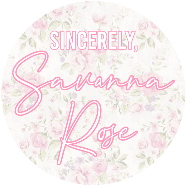 Sincerely Savanna Rose